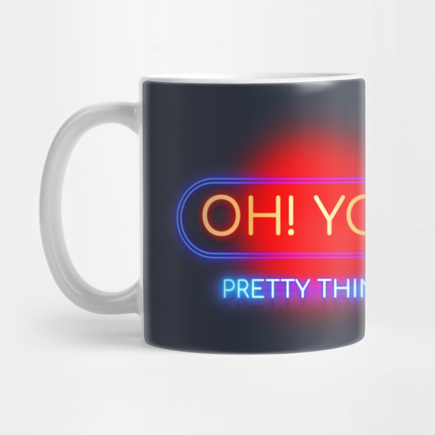 Oh! You Pretty Things - Neon Typography Sign Art Design by DankFutura